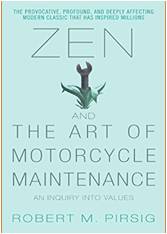 Zen and the Art of Motorcycle Maintenance