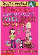 Friends, Freak-outs and Very Secret Secrets (Ally's World, #4)