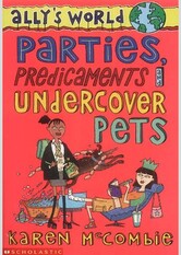 Parties, Predicaments and Undercover Pets (Ally's World, #7)