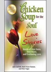 Chicken Soup for the Soul Love Stories: Stories of First Dates, Soul Mates, and Everlasting Love