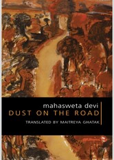 Dust on the Road: The Activist Writings of Mahasweta Devi