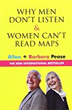 Why Men Don't Listen and Women Can't Read Maps: How We're Different and What to Do About It