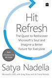 Hit Refresh: The Quest to Rediscover Microsoft's Soul and Imagine a Better Future for Everyone