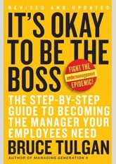 It's OK to Be the Boss: The Step-by-Step Guide to Becoming the Manager Your Employees Need