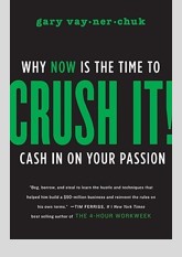 Crush It!: Why Now Is the Time to Cash In on Your Passion