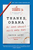 Thanks, Obama: My Hopey, Changey White House Years