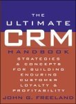 The Ultimate CRM Handbook: Strategies and Concepts for Building Enduring Customer Loyalty and Profitability