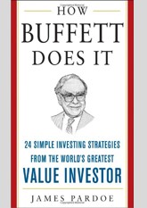 How Buffett Does It: 24 Simple Investing Strategies from the World's Greatest Value Investor