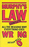 Murphy's Law Complete: All the Reasons Why Everything Goes Wrong