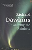 Unweaving The Rainbow: Science, Delusion And The Appetite For Wonder