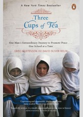 Three Cups Of Tea: One Man's Mission to Promote Peace... One School at a Time