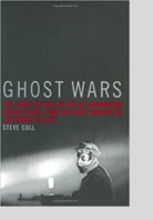 Ghost Wars: The Secret History of the CIA, Afghanistan, and Bin Laden from the Soviet Invasion to September 10, 2001