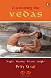 Discovering the Vedas: Origins, Mantras, Rituals, Insights