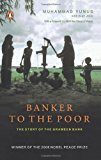 Banker To The Poor: The Story of The Grameen Bank