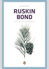 Classic Ruskin Bond: Complete & Unabridged