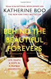 Behind The Beautiful Forevers: Life, Death And Hope In A Mumbai Undercity