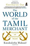 The World of the Tamil Merchant: Pioneers of International Trade