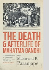 The Death and Afterlife of Mahatma Gandhi