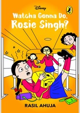 Watcha Gonna Do, Rosie Singh?