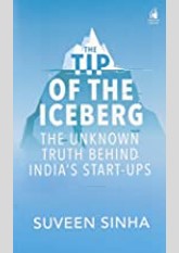 The Tip of the Iceberg: The Unknown Truth Behind India's Start-Ups