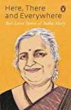 Here, There and Everywhere: Best-Loved Stories of Sudha Murty
