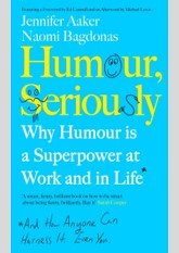 Humour, Seriously: Why Humour Is A Superpower At Work And In Life