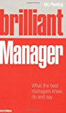 Brilliant Manager: What The Best Managers Know, Do And Say