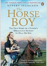 The Horse Boy: A Father's Quest to Heal His Son