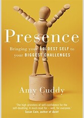 Presence: Bringing Your Boldest Self to Your Biggest Challenges