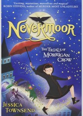 The Trials of Morrigan Crow (Nevermoor, #1)