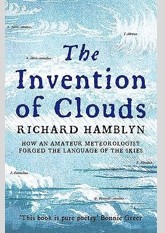 The Invention Of Clouds: How An Amateur Meteorologist Forged The Language Of The Skies