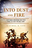 Into Dust and Fire: Five Young Americans Who Went First to Fight the Nazi Army