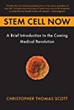 Stem Cell Now: A Brief Introduction to the Coming of Medical Revolution