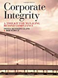 Corporate Integrity: A Toolkit for Managing Beyond Compliance