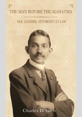 M.K. Gandhi, Attorney at Law: The Man before the Mahatma