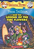 Thea Stilton and the Legend of the Fire Flowers (Thea Stilton #15)