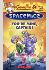 You're Mine, Captain! (Geronimo Stilton Spacemice #2)