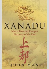 Xanadu: Marco Polo and Europe's Discovery of the East