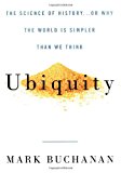 Ubiquity: The Science of History or Why The World is Simpler Than We Think