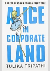 Alice In Corporate Land : Career Lessons from a Fairy Tale