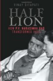 Half Lion: How P.V. Narasimha Rao Transformed India