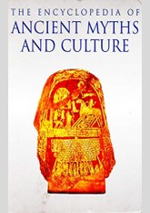 The Encyclopedia Of Ancient Myths And Culture