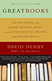Great Books: My Adventures with Homer, Rousseau, Woolf, and Other Indestructible Writers of the Western World