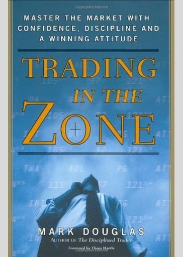 Trading in the Zone: Master the Market with Confidence, Discipline, and a Winning Attitude