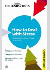 How to Deal with Stress: Change Your Thinking; Change Your Behaviour; Increase Confidence and Self-Esteem