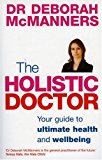 The Holistic Doctor: Your Guide To Ultimate Health And Well Being
