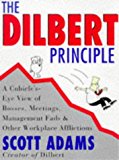 The Dilbert Principle: A Cubicle's-Eye View of Bosses, Meetings, Management Fads & Other Workplace Afflictions (Dilbert: Business #1)