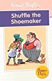 Shuffle the Shoemaker (Enid Blyton: Happy Days)