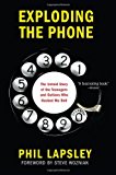 Exploding the Phone: The Untold Story of the Teenagers and Outlaws who Hacked Ma Bell