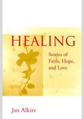 Healing: Stories of Faith, Hope & Love
